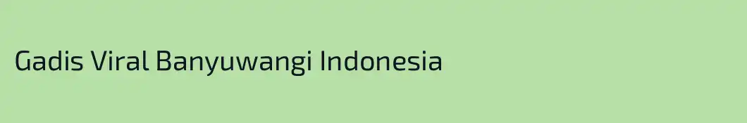 Gadis Viral Banyuwangi Indonesia